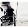 　JUSTICE [from] GUILTY ／ GLAY