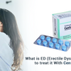 What is ED (Erectile Dysfunction) and How to treat it With Cenforce 100mg?