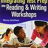 本　Integrating Test Prep into Reading & Writing Workshops: Classroom-tested Lessons & Activities That Teach Students the Skills They Need to Become Successful Readers & Writers-and Excel on the Tests 