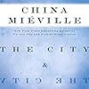 チャイナ・ミエヴィル“The City & The City”(2009, Macmillan)