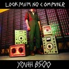 LOOK MUM NO COMPUTER/Youth8500