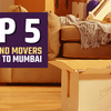 Top 5 Packers and Movers from Delhi to Mumbai