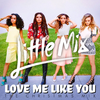 【歌詞和訳】Love Me Like You：ラブ・ミー・ライク・ユー - Little Mix：リトル・ミックス