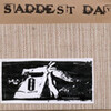 SADDEST DAY/same