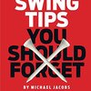 Michael Jacobs, Shaun Webb『Swing Tips You Should Forget』