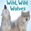 オオカミの生態や特性について、分かりやすくまとめられた英語読本　SIRシリーズStep 3から『Wild, Wild Wolves』のご紹介
