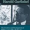  Dirk Vom Lehn『Harold Garfinkel:The Creation and Development of Ethnomethodology』、いい教科書だった！