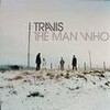 TRAVIS 「THE MAN WHO」