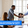 Get the best Project Management and Business Analyst Certifications in 2021!