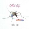 Cane Hill / Too Far Gone