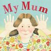 「大好き、お母さん。」  そんなメッセージが詰まった英語の絵本　『My Mum』のご紹介