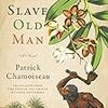 Patrick Chamoiseau の “Slave Old Man”（１）