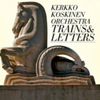  Kerkko Koskinen Orchestra / Trains & Letters