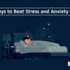 8 Ways to Beat Stress Signs; Buy Xanax Online for Chronic Anxiety Disorders