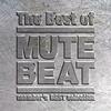 Mute Beat / The Best Of Mute Beat