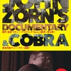 John Zorn's Documentary & Cobra