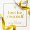 TWICE（トゥワイス） - 『Just be yourself』【歌詞／パート分け】