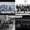 My Favorite K-POP Songs of 2018 February🎧