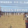 【偏見的評価で59点】１話完結SFドラマ：ザ・ループ TALES FROM THE LOOP