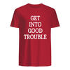 Get into good trouble t shirt