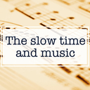 The slow time and music