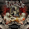 Opera Magna - Of Love And Other Demons