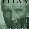 ▼"Titan" Ron Chernow 