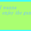 I wanna enjoy the gameのレビュー