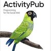ActivityPubの共作者エヴァン・プロドロモウがソーシャルウェブ財団を設立し、ActivityPub本を出していた
