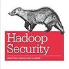 「Hadoop Security」を読んで見た