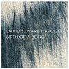 David S. Ware / Apogee - Birth of a Being