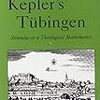 神は幾何学を行って自然という書物を書くのか：Methuen, Kepler's Tübingen