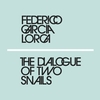 The Dialogue of Two Snails / フェデリコ・ガルシーア・ロルカ