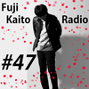 Fuji Kaito Radio #47