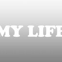 MY LIFE