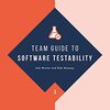 テスタビリティ（テスト容易性）に関してチームで考えるエクササイズがたくさん！Team Guide to Software Testability を読んだ