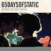  65DAYSOFSTATIC 「WE WERE EXPLODING ANYWAY」