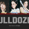 【歌詞和訳/るび】Bulldozer：ブルドーザー - Red Velvet (레드벨벳)：レッド・ベルベット