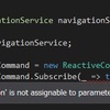 ReactiveCommand で Subscribe しようとして謎のエラーに悩まされていた話
