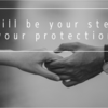 I will be your steel, your protection