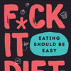 Epub books download ipad The F*ck It Diet: Eating Should Be Easy (English literature) by Caroline Dooner