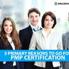 5 Primary reasons to go for PMP Certification