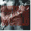 THE GUITARS THAT RULE THE WORLD