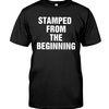 Stamped from the beginning t shirt