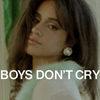 【歌詞和訳】Boys Don’t Cry：ボーイズ・ドント・クライ - Camila Cabello：カミラ・カベロ