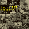 ショローCLUB: from 1959 (2016)　初老、なのか？