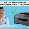 Effective Tricks to Connect Brother hl-2270dw printer to WiFi