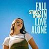 Fall in Love Alone - Stacey Ryan【歌詞和訳】