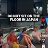 Do not sit on the floor in Japan. 日本では床に座らないでください。