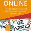 Estrategia de Marketing Online: Cómo conseguir los mejores resultados en tus campañas de marketing (Serie de Productividad Tu Business Coach nº 3) Ebook Free Download